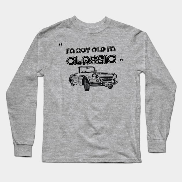 I'm Not Old I'm Classic Funny Car Graphic - Mens & Womens Long Sleeve T-Shirt by Medregxl